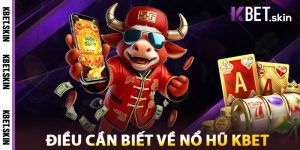 Điều Cần Biết Về Nổ Hũ KBET