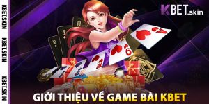 Giới Thiệu Về Game Bài KBET