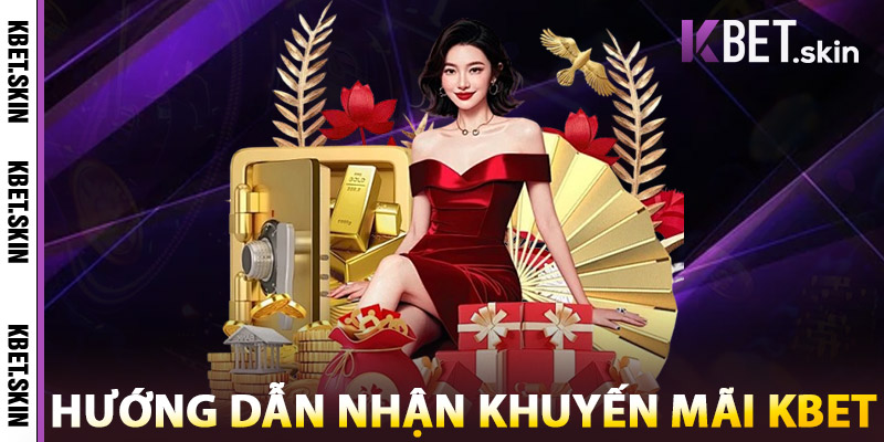 Hướng Dẫn Nhận Khuyến Mãi KBET